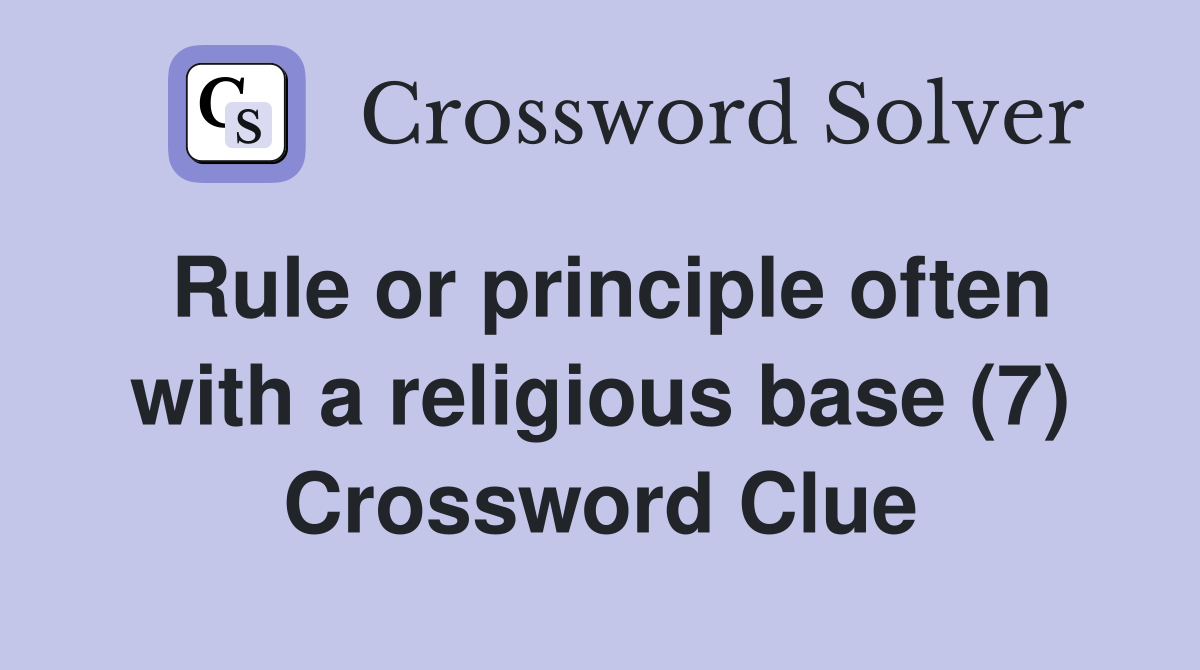 Rule or principle often with a religious base (7) Crossword Clue